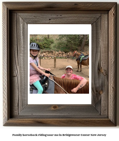 family horseback riding near me in Bridgewater Center, New Jersey